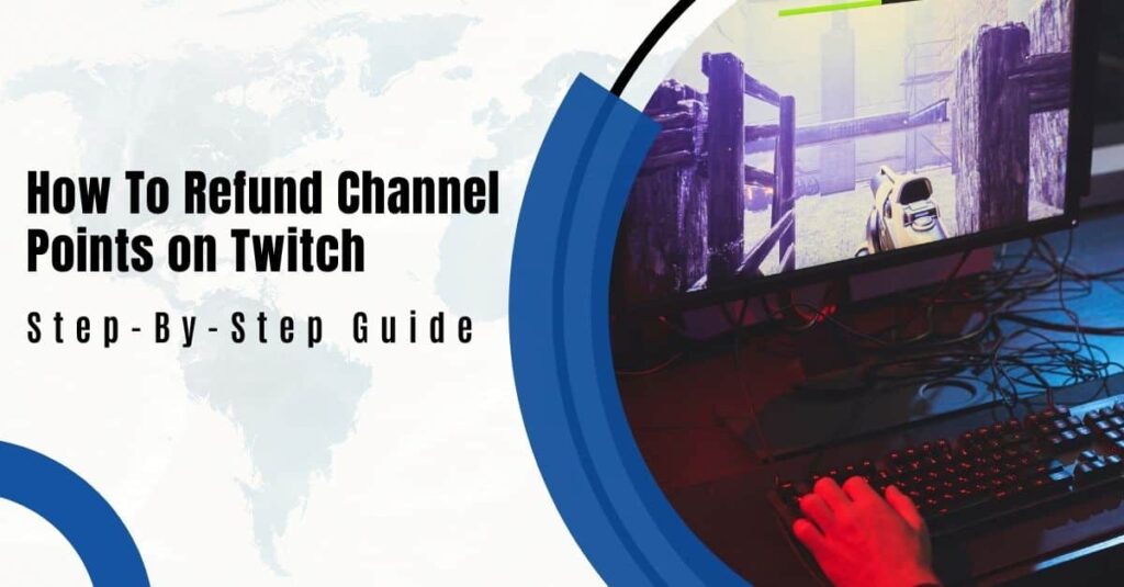 How To Refund Channel Points on Twitch: Step-By-Step Guide