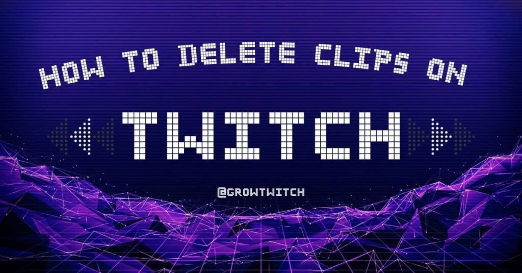 How To Delete Clips On Twitch