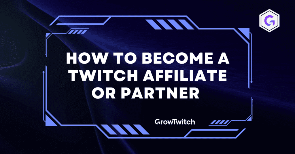 Become a Twitch Affiliate or Partner